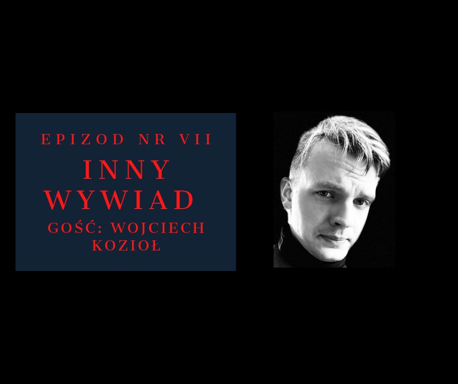 Inny Wywiad (VII) – gość: Wojciech Kozioł